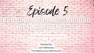 Feet First Podcast Episode 5 Building a Business Around Real Client Needs