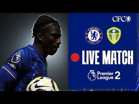 🔵 LIVE MATCH: Chelsea U21 vs Leeds United U21 | Premier League 2 | Chelsea FC 2024/25