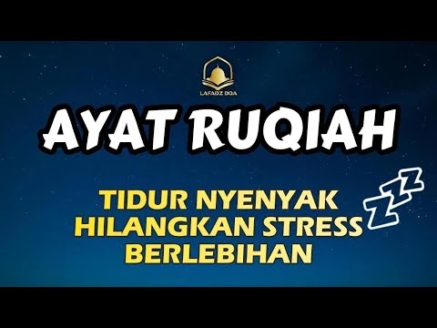 RUQYAH TIDUR NYENYAK HILANGKAN STRESS BERLEBIHAN,AYAT SUCI ALQURAN MERDU PENGANTAR TIDUR