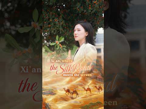 Xi'an, where the Silk Road meets the screen
