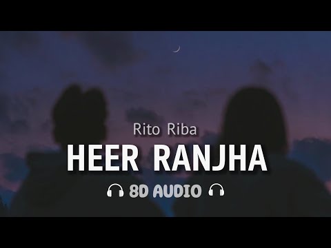 Jeh Tainu Dhoop Lageya Ve (8D AUDIO) Rito Riba | Heer Ranjha