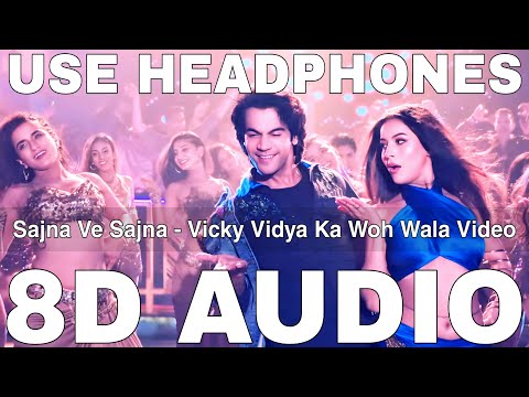 Sajna Ve Sajna (8D Audio) || Vicky Vidya Ka Woh Wala Video || Rajkummar Rao, Triptii Dimri