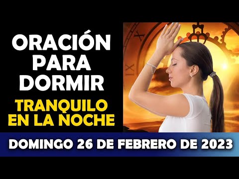 Oración De La Noche De Hoy Domingo 26 De Febrero | Oración Para Dormir ...