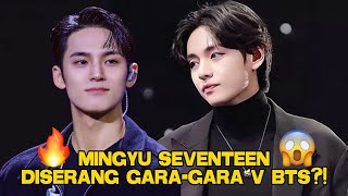 MINGYU SEVENTEEN DISERANG GARA GARA V BTS?! 🔥