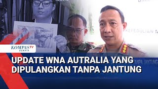 Update Wna Autralia Yang Dipulangkan Tanpa Jantung