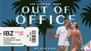 Folge 029 - Zu viel Nähe? Paartime auf Ibiza, Kinder & Unternehmer-Chaos