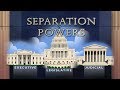 Understanding the Separation of Powers in the U.S. Government