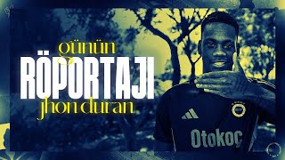 Yeni Transferimiz Jhon Duran ile Günün Röportajı