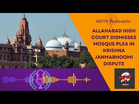 Krishna Janmabhoomi Case | Allahabad High Court Dismisses Mosque's Plea Against Hindu Petitions