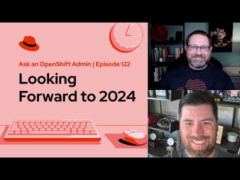 Ask an OpenShift Admin | Ep 122 | Looking Forward to 2024
