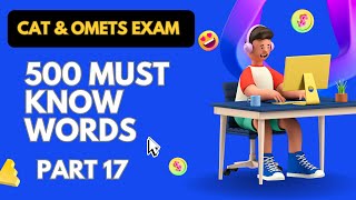 CAT & OMETs Exams | 500 Must Know Vocabulary Word | High Frequency Root Words for CAT VARC | Part 17