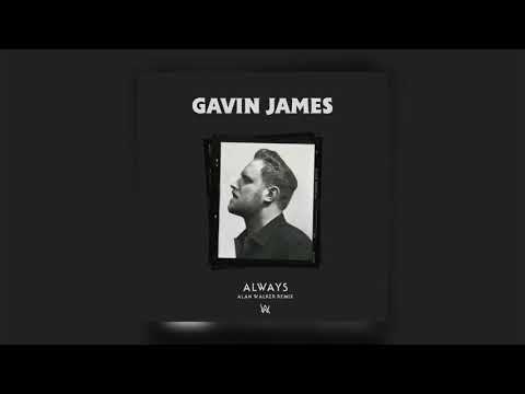 Gavin James - ALWAYS (Alan Walker remix)
