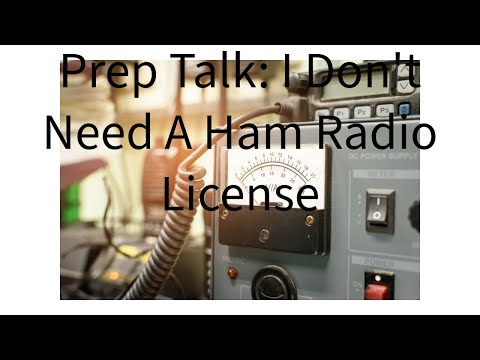 Prep Talk: I Don't Need A Ham Radio License
