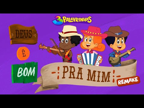 Deus É Bom Pra Mim Remake | 3 Palavrinhas | OFICIAL