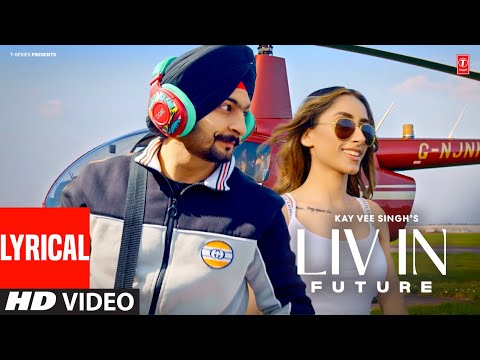Liv In Future (Full Video) With Lyrics | Kay Vee Singh, Cheetah | Latest Punjabi Songs 2023