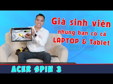 (VIETNAMESE) Đánh Giá Laptop Acer Spin 3  2 in 1 Độc Đáo Tiện Dụng