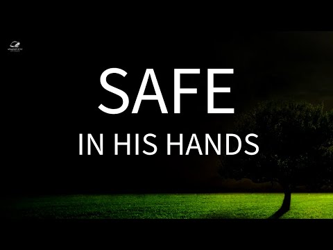 You Are Safe In God's Hands