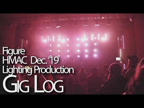 Figure @ HMAC December 2019 Lighting Gig Log