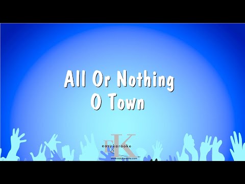 All Or Nothing – O Town (Karaoke Version)