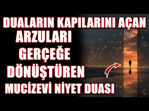 Duaların Kabulüne Vesile Olan, Kalpten Gelen Niyet Duası!