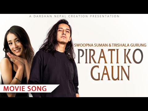Pirati Ko Gaun - Swoopna Suman Ft. Trishala Gurung | Nepali Movie (Saya Kada Das) Song