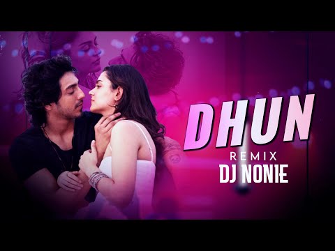 Dhun Song | Saiyaara | Remix | Dj Nonie | Ahaan Panday, Aneet Padda Mithoon | Arijit Singh