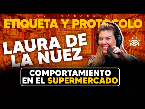 Comportamiento en el Supermercado - Laura De La Nuez - Etiqueta y Protocolo