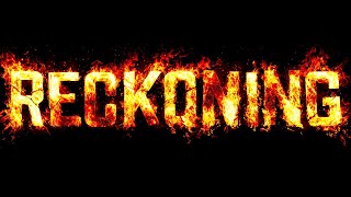 Let's Talk About the Reckoning.