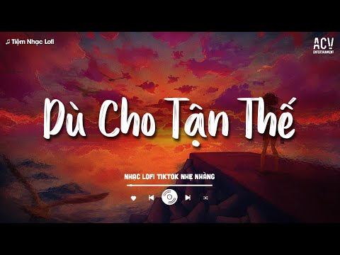 𝐏𝐥𝐚𝐲𝐥𝐢𝐬𝐭 Mashup Dù Cho Tận Thế | Dù Cho Tận Thế Vẫn Yêu Em... Top Lofi Nhẹ Nhàng 2025