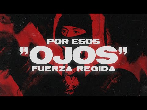 Fuerza Regida - POR ESOS OJOS (Letra)