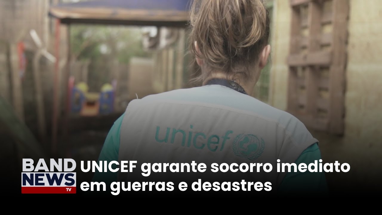 UNICEF garante socorro imediato em guerras e desastres | BandNews TV