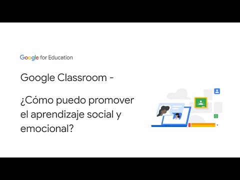 Google Classroom – ¿Cómo puedo promover el aprendizaje social y emocional?