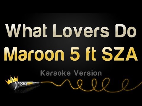 Maroon 5 ft. SZA – What Lovers Do (Karaoke Version)