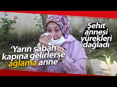 Şehit Annesi Yürekleri Dağladı…