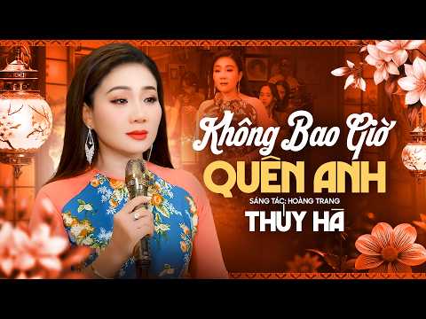 Không Bao Giờ Quên Anh - Tiếng Hát Sầu Nữ Thúy Hà (MV)