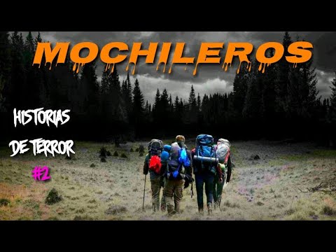 Historias de Terror Reales Ocurridas a MOCHILEROS Y EXCURSIONISTAS #2