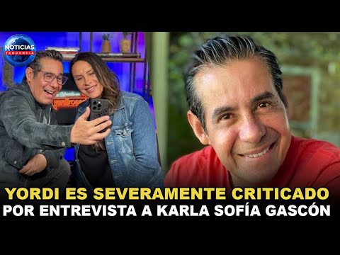 Yordi es severamente CRITICADO por entrevista a Karla Sofía Gascón