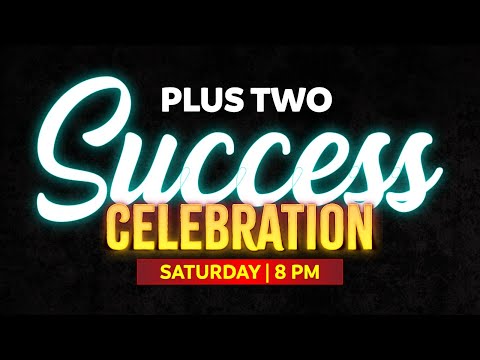 Plus Two Success Celebration | Saturday 8:00 PM