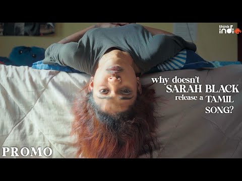 Why Doesn't Sarah Black Release A Tamil Song? (Promo) | Think Indie