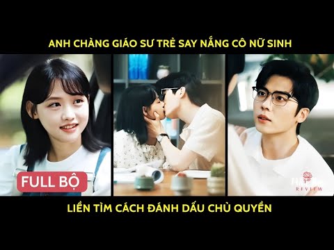 Anh chàng giáo sư trẻ say nắng cô nữ sinh liền vội vàng tìm cách đánh dấu chủ quyền