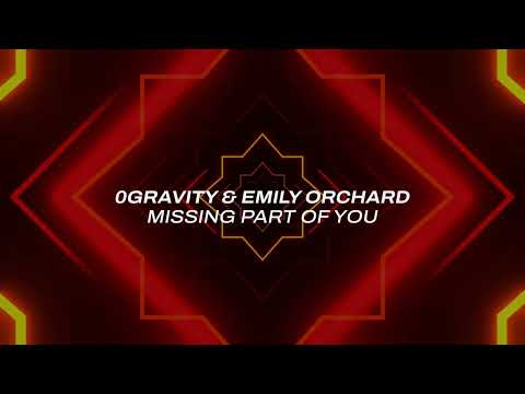 0Gravity & Emily Orchard - Missing Part Of You