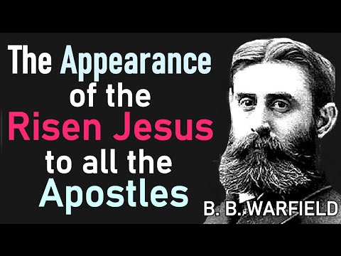 The Appearance of the Risen Jesus to all the Apostles - B. B. Warfield