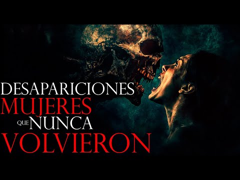 MUEJRES QUE NUNCA VOLVIERON A CASA | Historias de Terror y Relatos de Terror