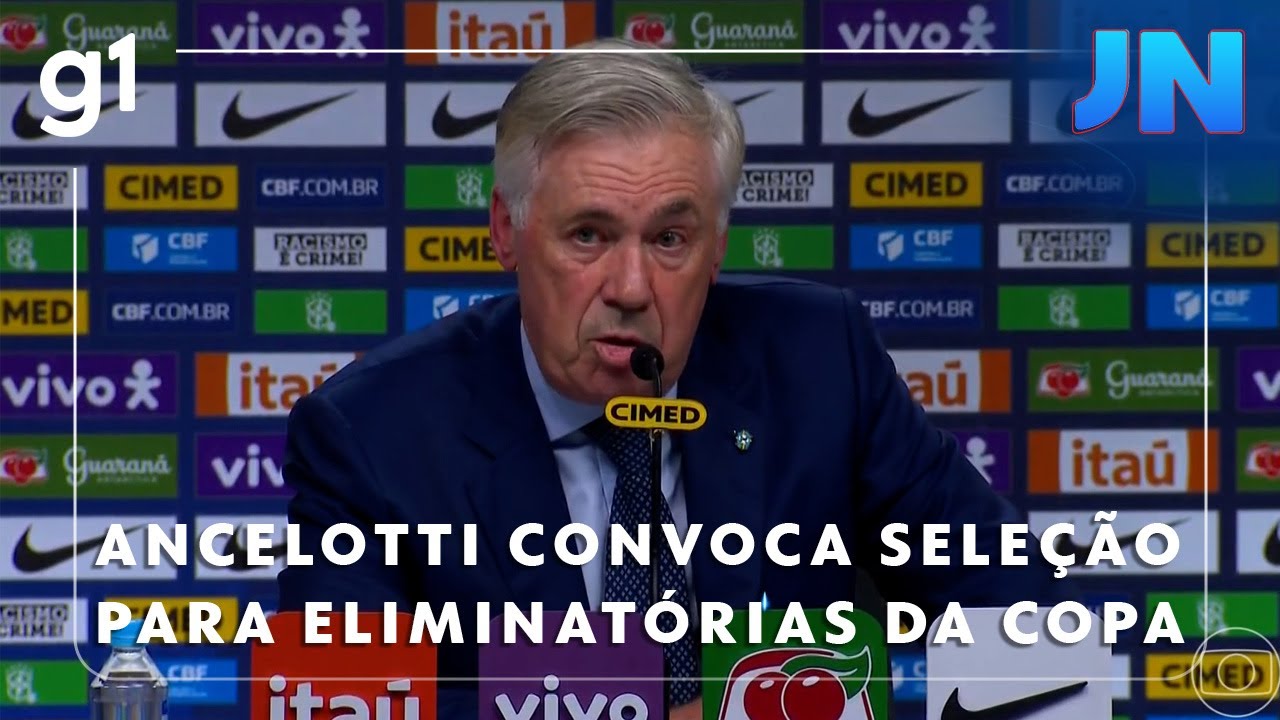 Jornal Nacional Ancelotti convoca seleção para jogos finais das eliminatórias da Copa