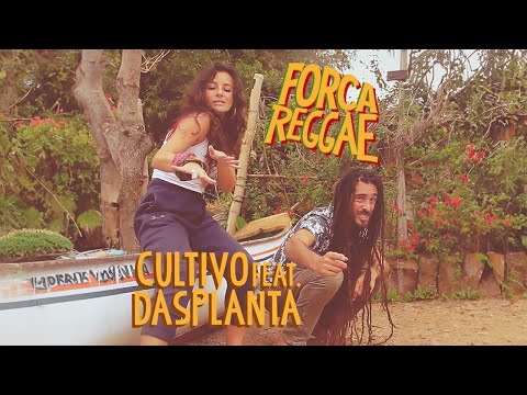 Cultivo feat. Dasplanta - Força Reggae (Vídeo Oficial)