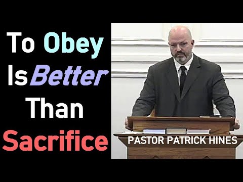 To Obey Is Better Than Sacrifice - Rev. Patrick Hines Sermon