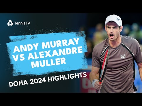 Andy Murray vs Alexandre Muller Match Highlights | Doha 2024