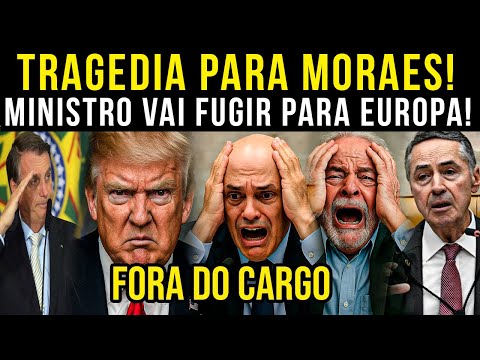 FORA DA CADEIRA DO SUPREMO|? MINISTRO VAI FUGIR PARA EUROPA|?MORAES E LULA FICAM PIOR NOTICIA APOS