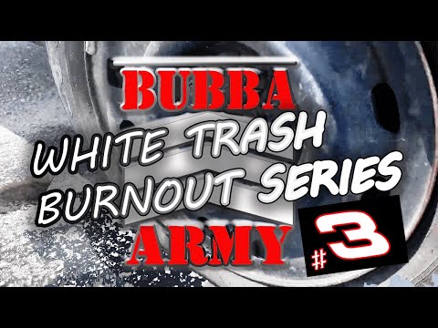 Bubba's White Trash Burnout Series Episode 3: Melting Tread! - #TheBubbaArmy