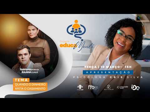 QUANDO O DINHEIRO AFETA O CASAMENTO - EDUCAMENTE - THAYNAN BARBOSA, JULIANA COPEDÊ E PR.a CRIS SILVA